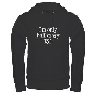 13.1 Gifts  13.1 Sweatshirts & Hoodies  Im Only Half Crazy 13.1
