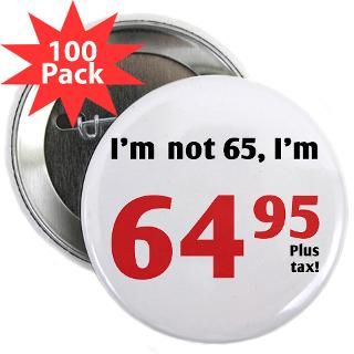 Funny Tax 65th Birthday 2.25 Button (100 pack) by thebirthdayhill