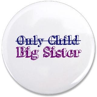 Baby Humor Gifts  Baby Humor Buttons  Only Child New Big Sister 3