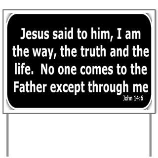 Bible verse John 146 One liner Yard Sign for $20.00