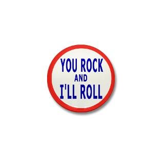 You Rock Ill Roll Mini Button