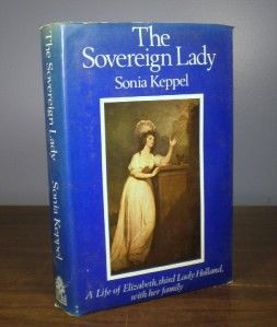 The Sovereign Lady Life of Elizabeth 3rd Lady Holland Sonia Keppel