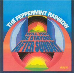 PEPPERMINT RAINBOW   Will You Be Staying After Sunday sunshine psych