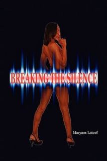 Breaking The Silence New by Maryam Lateef 1450061079