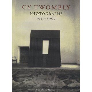 Photographs 1951 2007 Cy Twombly, Daniel Mufson Bücher