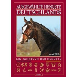 Ausgewählte Hengste Deutschlands 2010/2011 Ein Jahrbuch der Hengste