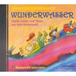 Wunderwasser. CD. . Starke Lieder und Tänze aus dem Kinderwald