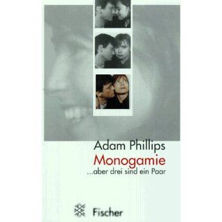 Monogamie, aber drei sind ein Paar: Adam Phillips: Bücher