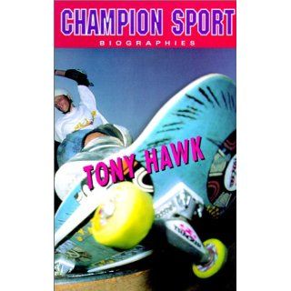 Tony Hawk (Champion Sports Biography): Michael Boughn