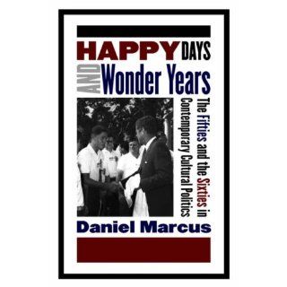 Happy Days and Wonder Years: The Fifties and the Sixties in