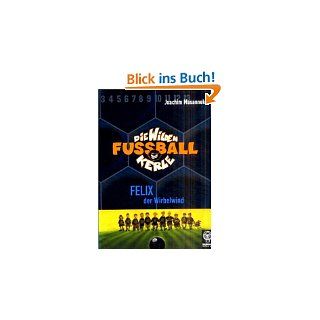 Felix, der Wirbelwind: Die Wilden Fußballkerle Bd. 2 von Jan Birck