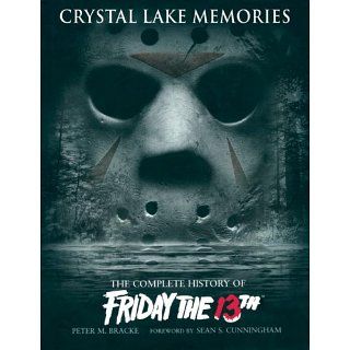 Crystal Lake Memories: The Complete History of Friday The 13th: 