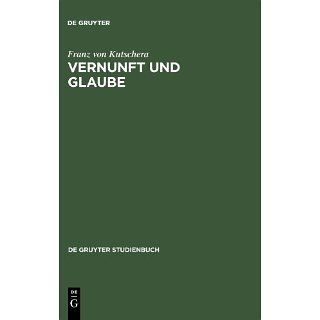 Vernunft und Glaube (de Gruyter Studienbuch) Franz von