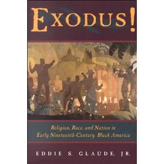 Exodus Religion, Race, and Nation in Early Nineteenth Century Black