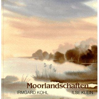 Moorlandschaften Irmgard Kohl, Ilse Klein Bücher