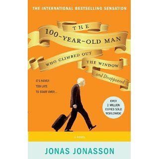 The 100 Year Old Man Who Climbed Out the Window and Disappeared eBook