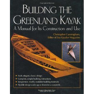 Building the Greenland Kayak: A Manual for Its Contruction and Use: A