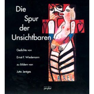 Die Spur der Unsichtbaren Jutta Jentges, Ernst F Wiedemann