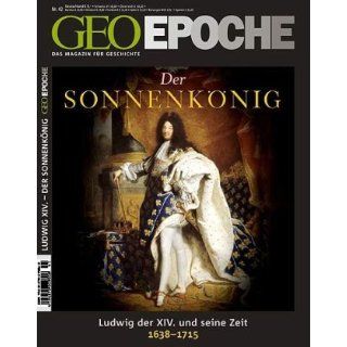 GEO Epoche 42/2010 Der Sonnenkönig Ludwig XIV. Frankreichs Aufstieg