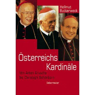 Österreichs Kardinäle. Von Anton Gruscha bis Christoph Schönborn
