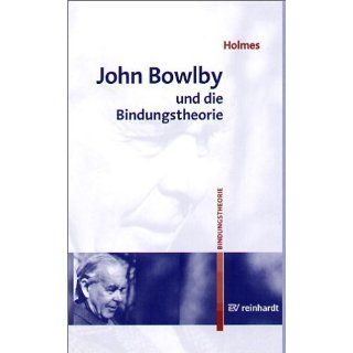 John Bowlby und die Bindungstheorie Jeremy Holmes, Martin