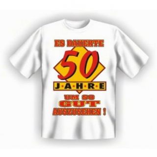 Zum 50. Geburtstag Sprüche Tshirt   Es dauerte 50 Jahre um so gut