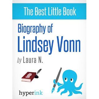 Biography of Lindsey Vonn eBook: Laura N.: Kindle Shop