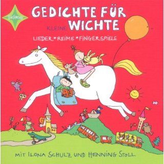 Gedichte für kleine Wichte Gesprochen und gesungen von Ilona Schulz