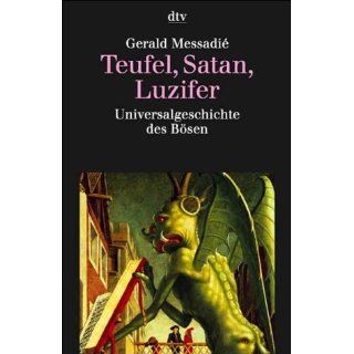 Teufel, Satan, Luzifer. Universalgeschichte des Bösen. 