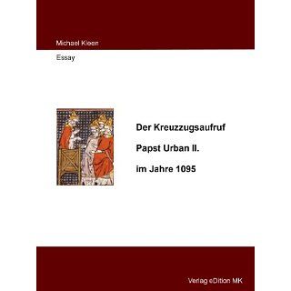 Der Kreuzzugsaufruf Papst Urban II. im Jahre 1095 eBook Michael Kleen