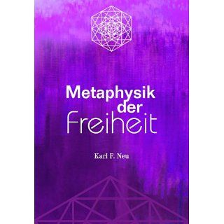 Metaphysik der Freiheit eBook Karl F. Neu Kindle Shop
