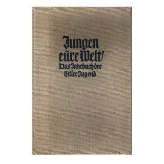 Jungen   eure Welt Das Jahrbuch der Hitler Jugend. Erster Jahrgang