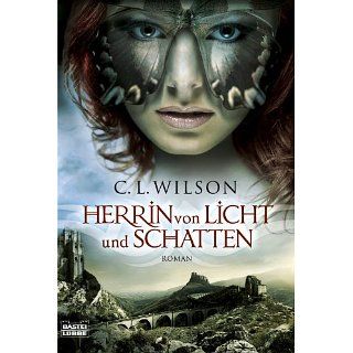 Herrin von Licht und Schatten Roman eBook C.L. Wilson, Britta Evert