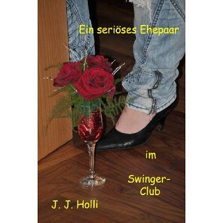 Ein seriöses Ehepaar im Swingerclub eBook J. J. Holli 