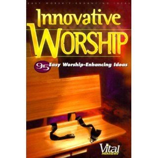 Innovative Worship 95 Easy Worship Enhancing Ideas Karen