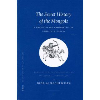 The Secret History of the Mongols the Secret History of the Mongols A