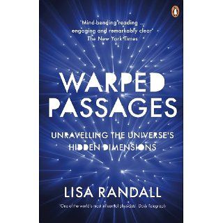 Warped Passages Unravelling the Universes Hidden Dimensions (Penguin