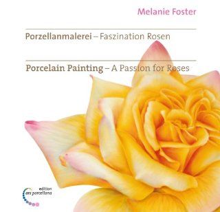 Porzellanmalerei   Faszination Rosen. Porcelain Painting   A Passion