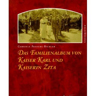 Das Familienalbum von Kaiser Karl und Kaiserin Zita 