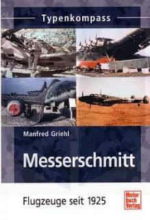 Griehl Typenkompass Messerschmitt Flugzeuge seit 1925 NEU (Typen Buch