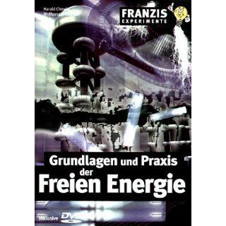 Grundlagen und Praxis der Freien Energie. Inklusive DVD 