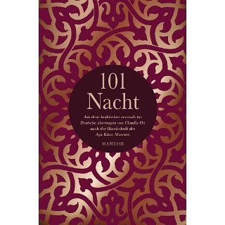 101 Nacht: Aus dem Arabischen erstmals ins Deutsche übertragen von