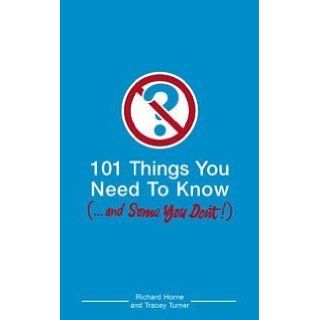 101 Things You Need To Know (And Some You Dont) Richard