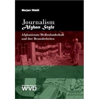 Journalism Afghan Style Afghanistans Medienlandschaft und ihre