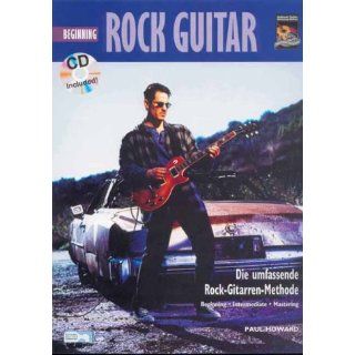 Beginning Rock Guitar Die umfassende Rock Gitarren Methode von Paul