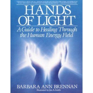 Hands of Light: A Guide to Healing Through the Human Energy Field) By