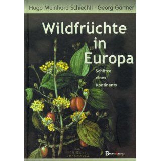 Wildfrüchte in Europa Hugo M. Schiechtl, Georg Gärtner