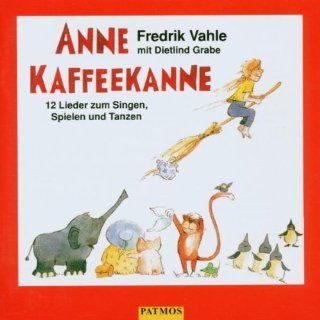 Anne Kaffeekanne. CD 12 Lieder zum Singen, Spielen und Tanzen 