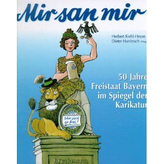 Mir san mir. 50 Jahre Freistaat Bayern im Spiegel der Karikatur