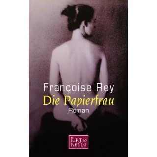 Die Papierfrau. Roman. Francoise Rey Bücher